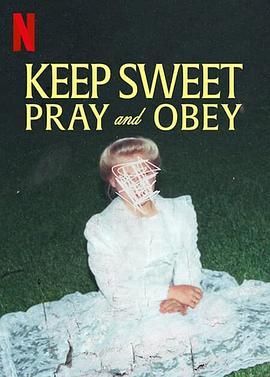 乖乖听话：邪教中的祈祷与服从 Keep Sweet: Pray and Obey